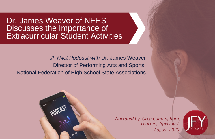 Dr. James Weaver of NFHS, Importance of Extracurricular Student Activities, AUGUST 2020 Podcast
