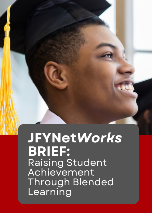 JFYNetWorks: RAISING STUDENT ACHIEVEMENT THROUGH BLENDED LEARNING