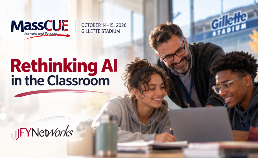 JFYNetWorks at MassCUE Fall 2026: Rethinking AI in the Classroom, October 14–15 at Gillette Stadium.